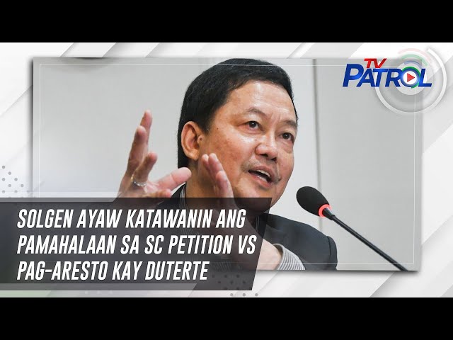 ⁣SolGen ayaw katawanin ang pamahalaan sa SC petition vs pag-aresto kay Duterte | TV Patrol