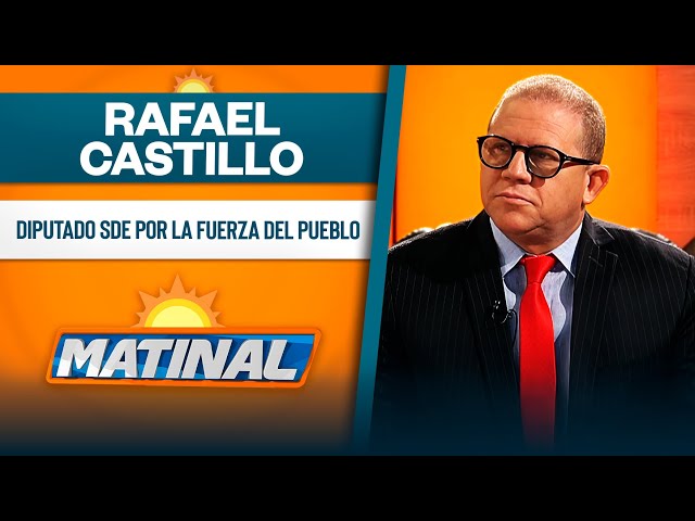 ⁣Rafael Castillo, Diputado SDE por la Fuerza del Pueblo | Matinal