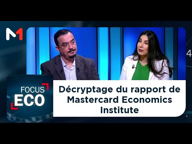 #FocusEco.. Décryptage du rapport de Mastercard Economics Institute avec Ali Ghanbouri