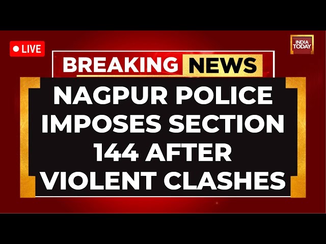 ⁣Nagpur Police Imposes Section 144 LIVE: Violent Clashes Erupt On Demands Of Razing Aurangzeb's 