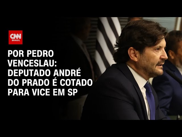 Deputado André do Prado é cotado para vice em SP em 2026 | BASTIDORES CNN