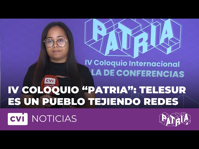 ⁣IV Coloquio Internacional "Patria": TeleSur es un pueblo tejiendo redes