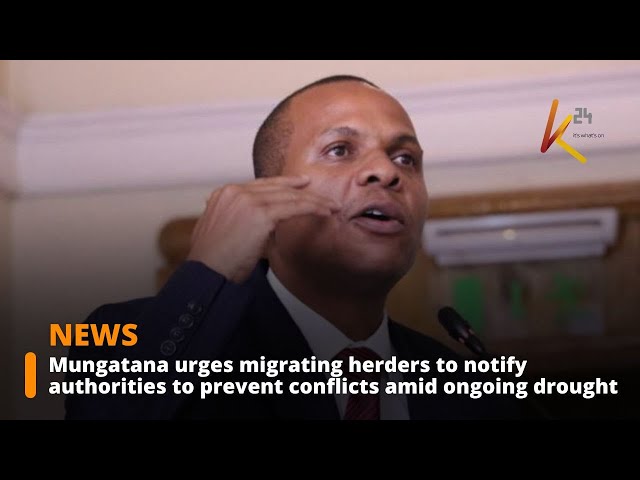 ⁣Mungatana Urges Migrating Herders to Notify Authorities to Prevent Conflicts Amid Ongoing Drought