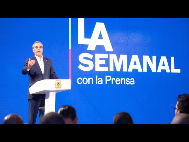 EN VIVO: Presidente Luis Abinader LA SEMANAL