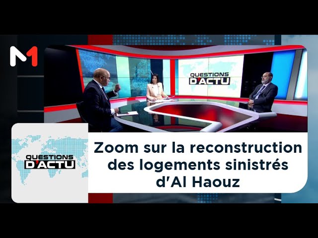 ⁣#Questionsdactu.. Zoom sur la reconstruction des logements sinistrés d'Al Haouz